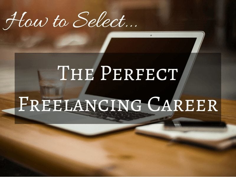 How to Select the perfect freelancing career How to Select the perfect freelancing career